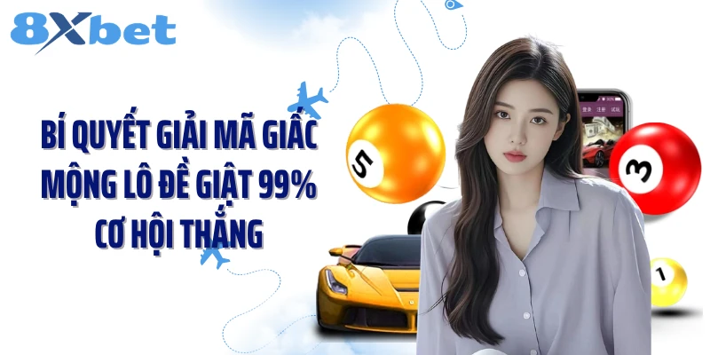 Bí Quyết Giải Mã Giấc Mộng Lô Đề Giật 99% Cơ Hội Thắng