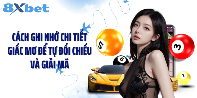 Cách ghi nhớ chi tiết giấc mơ để tự đối chiếu và giải mã