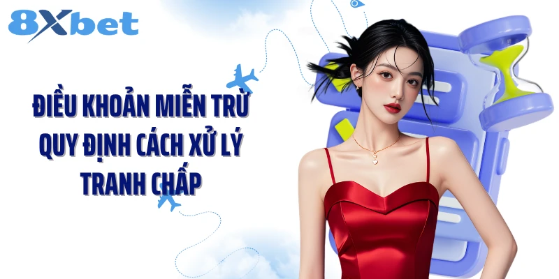 Điều khoản miễn trừ quy định cách xử lý tranh chấp