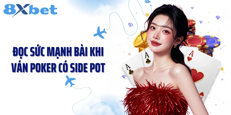 Đọc sức mạnh bài khi ván Poker có side pot