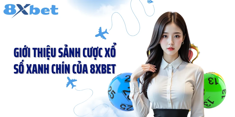 Giới thiệu sảnh cược xổ số xanh chín của 8XBET