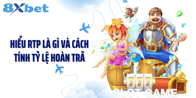 Hiểu RTP là gì và cách tính tỷ lệ hoàn trả