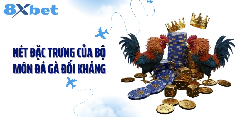 Nét đặc trưng của bộ môn đá gà đối kháng