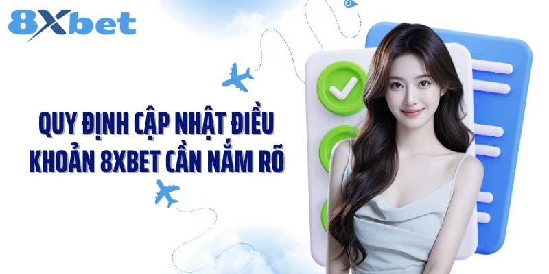Quy định cập nhật điều khoản 8XBET cần nắm rõ