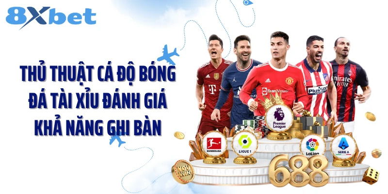 Thủ thuật cá độ bóng đá tài xỉu đánh giá khả năng ghi bàn