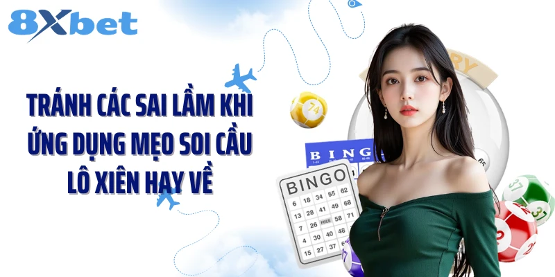 Tránh các sai lầm khi ứng dụng mẹo soi cầu lô xiên hay về